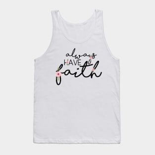 Always Have Faith - Christian Quote Design Tank Top